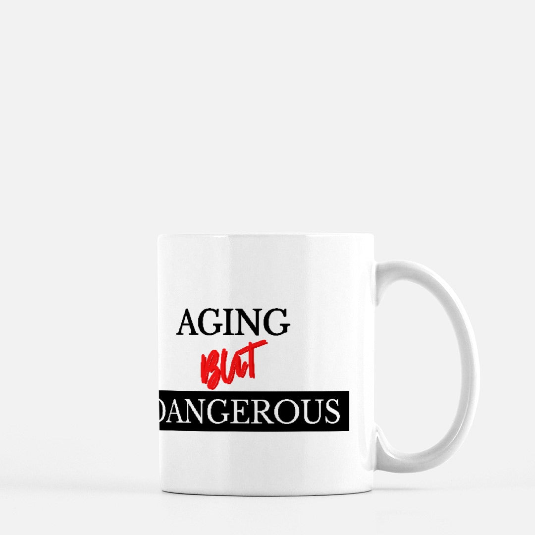 Aging But Dangerous Mug 11oz.