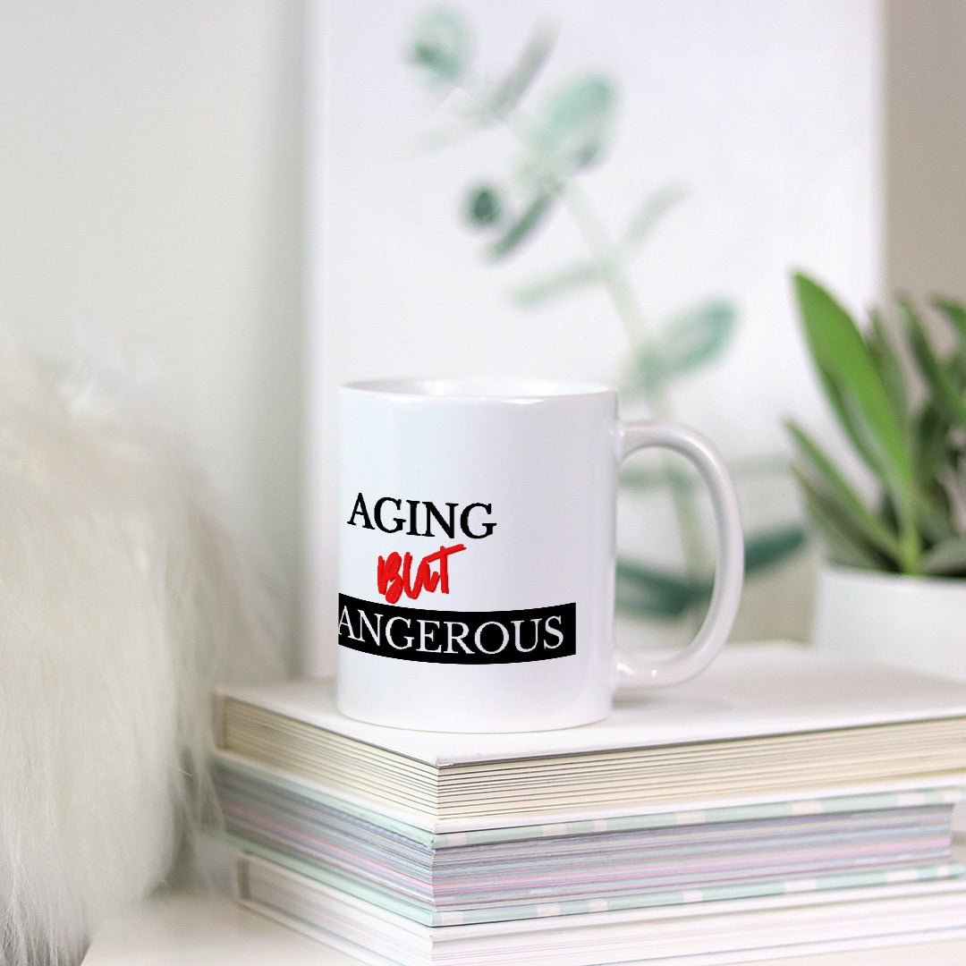 Aging But Dangerous Mug 11oz.